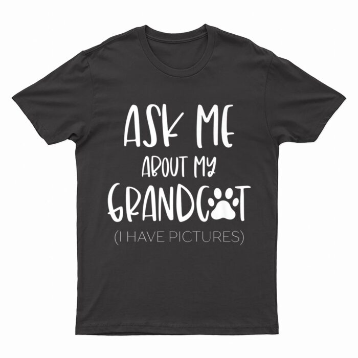 Ask Me About My Grandcat Grandma Granddad Cat Dad Pet Love T-Shirt