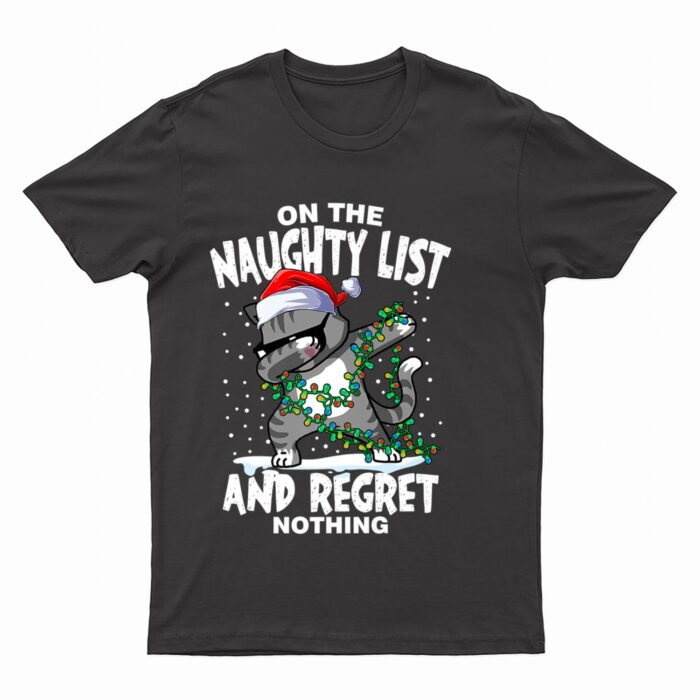 Dabbing Cat  On the Naughty List and I Regret Nothing T-Shirt