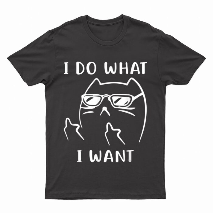Funny Cat I Do What I Want With My Cat Funny T-Shirt