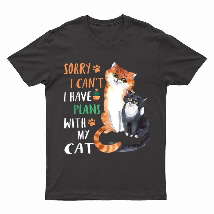 Funny Cat Lover Sorry I can't I have plans with my Cat T-Shirt