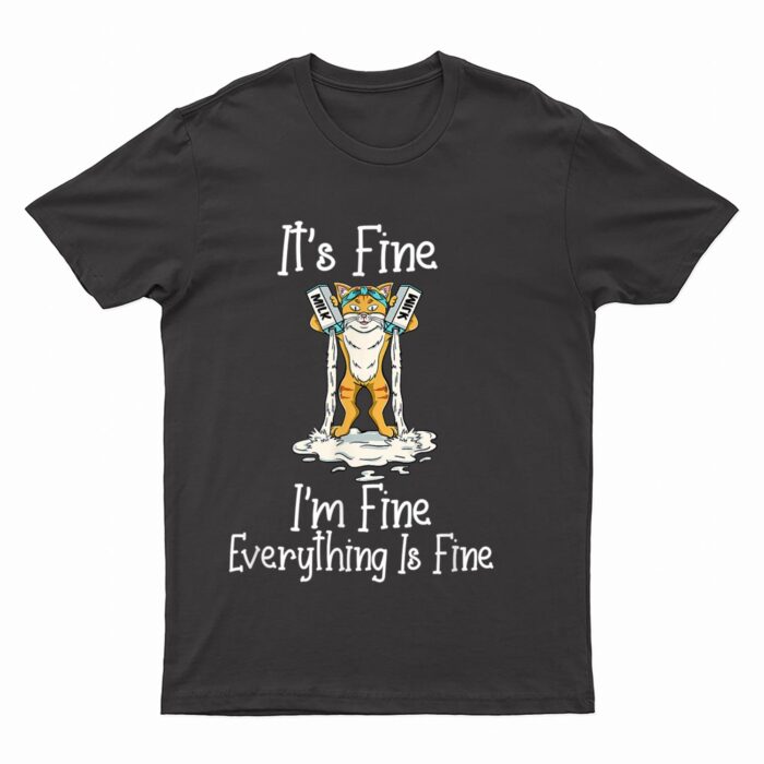 Funny Meow Cat It's Fine I'm Fine Everything Is Fine Cat T-Shirt