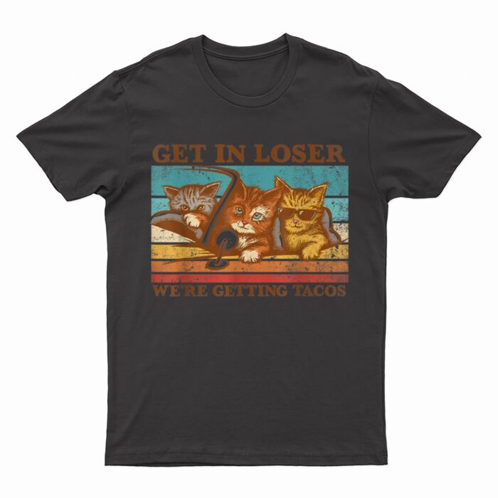 Get in Loser- We're Getting Tacos Retro Vintage Cat Lovers T-Shirt