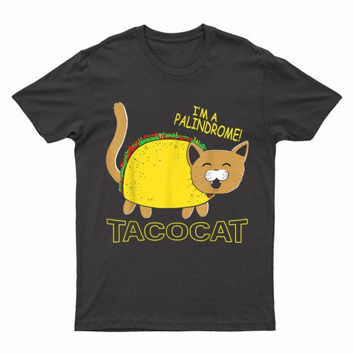 I Am A Palindrome Tacocat Funny Cinco De Meow Cat Lover T-Shirt