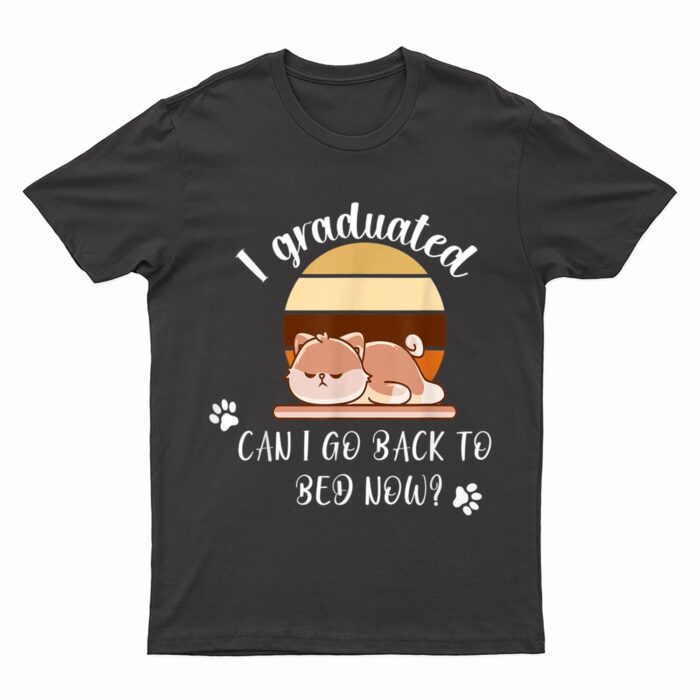 I Graduated Can I Go Back To Bed Now cat sleeping T-Shirt