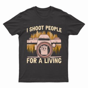 I Shoot People For A Living Photography Cat Photographer T-Shirt