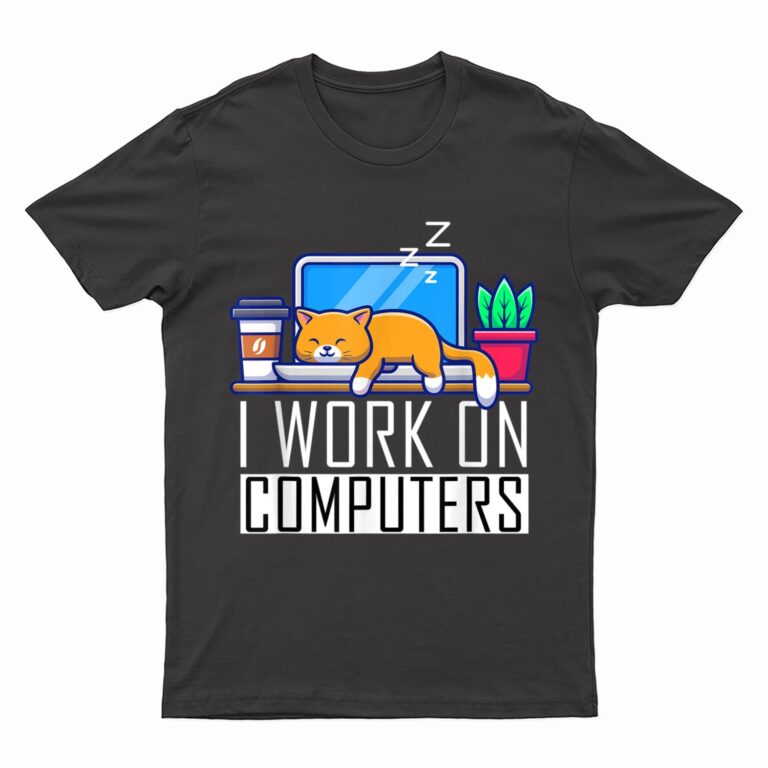 I Work On Computers Funny Cat Lovers Coding Programming T-Shirt