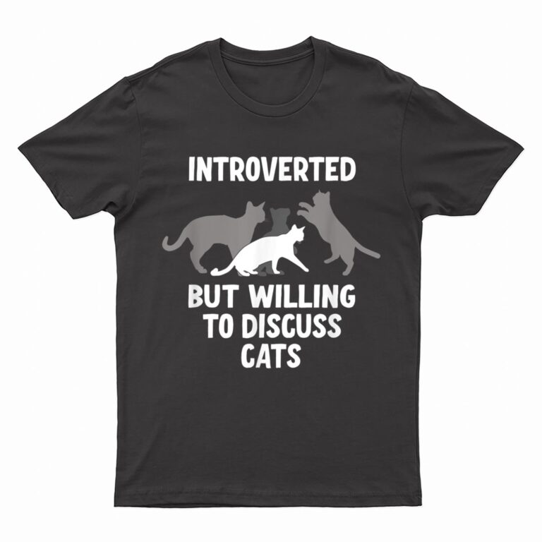 Introverted But Willing To Discuss Cats T-Shirt