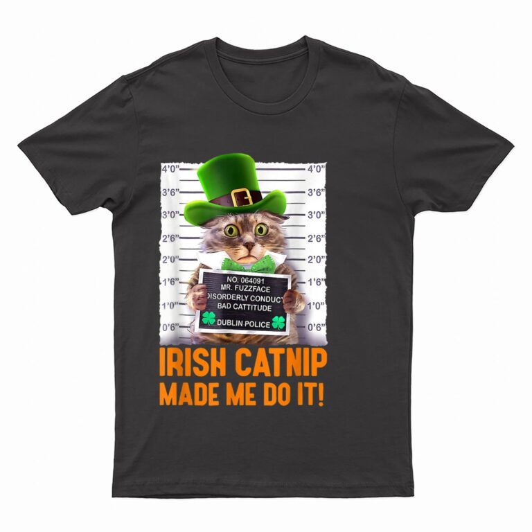 Irish Catnip Made Me Do It! Funny St Patrick's Day Cat T-Shirt