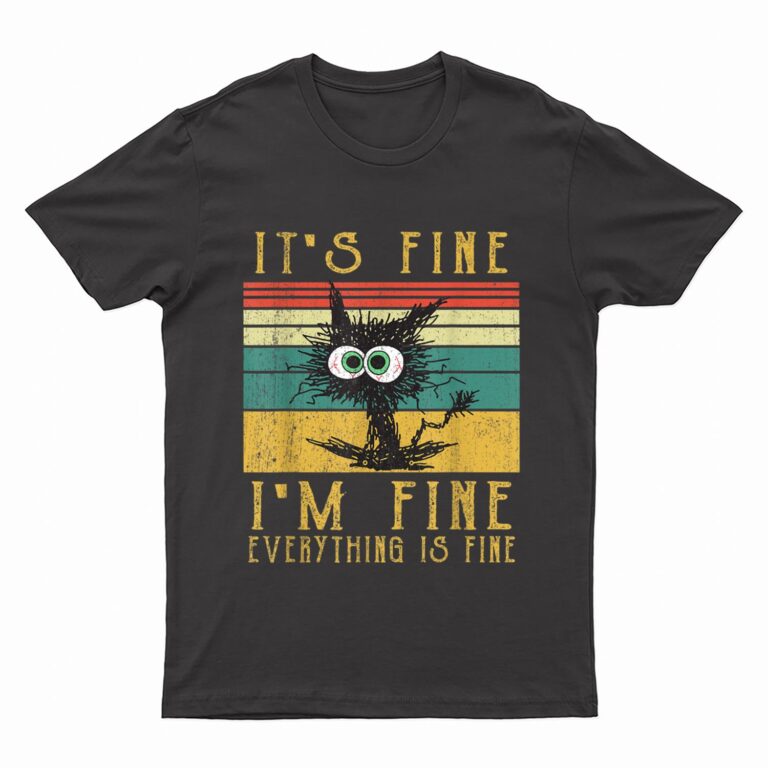 It's Fine I'm Fine Everything Is Fine Funny cat_2 T-Shirt