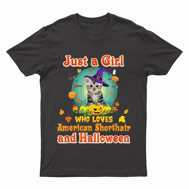 Just A Girl Who Loves American Shorthair Cat And Halloween T-Shirt