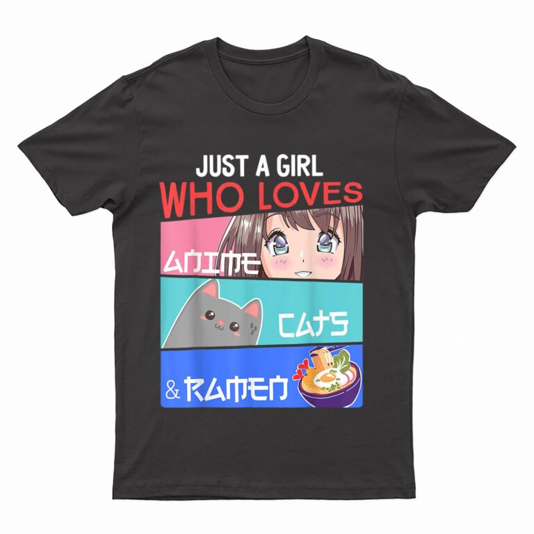 Just A Girl Who Loves Anime Cats, Ramen Lover Kawaii Otaku T-Shirt