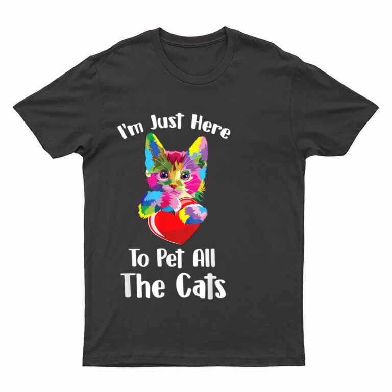 Just Here To Pet The Cats Funny Lovers Cats Cute T-Shirt