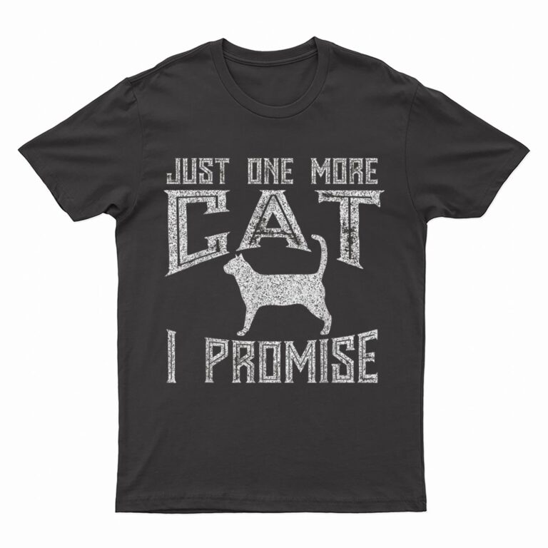 Just One More Cat I Promise Kitty Lover T-Shirt