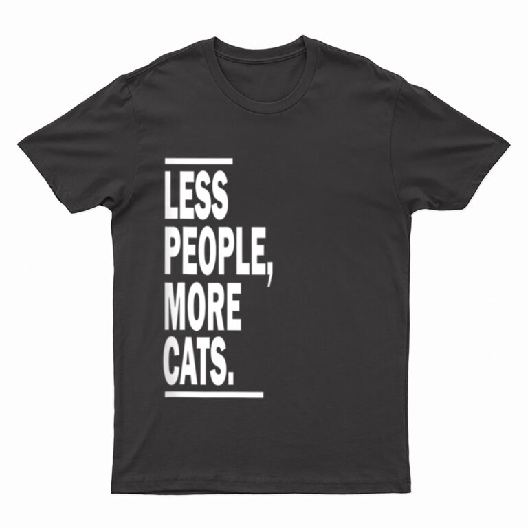 Less People More Cats Cat Lovers Sarcastic T-Shirt