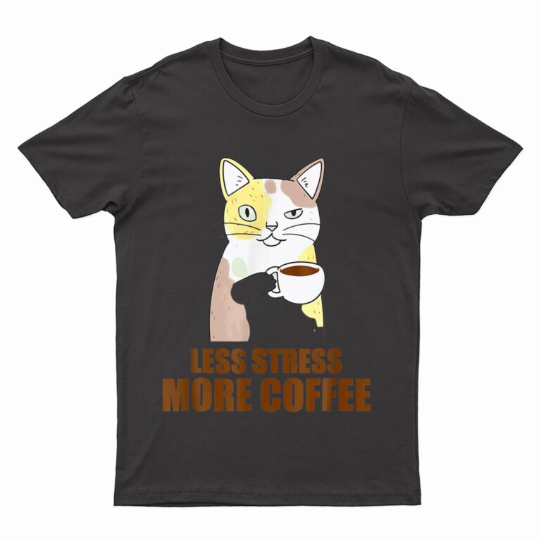 Less Stress More Coffee Funny Cat Caffeine Coffee Lover T-Shirt