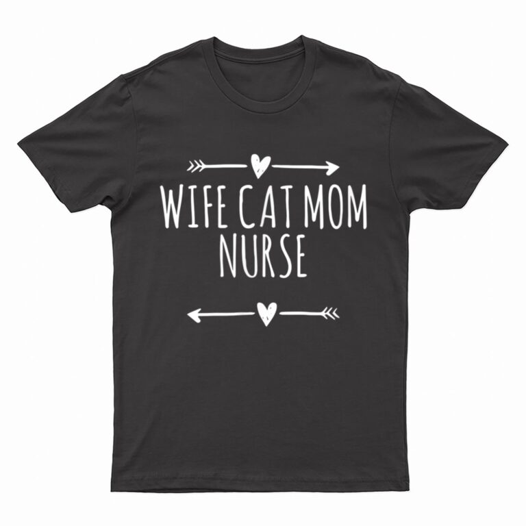 Love Arrows Hearts Funny Wife Cat Mom Nurse T-Shirt