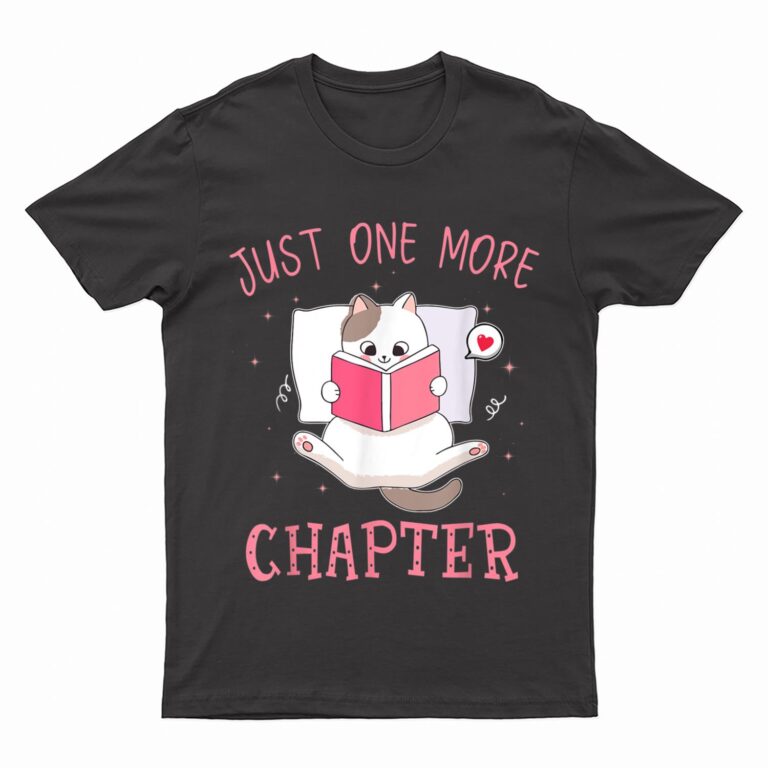 Lovely Kitten Book and Cat Lover Just One More Chapter T-Shirt