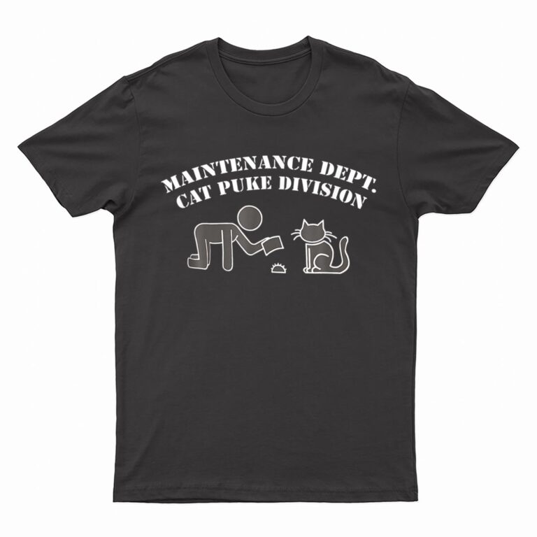 Maintenance Dept Cat Puke Division T-Shirt