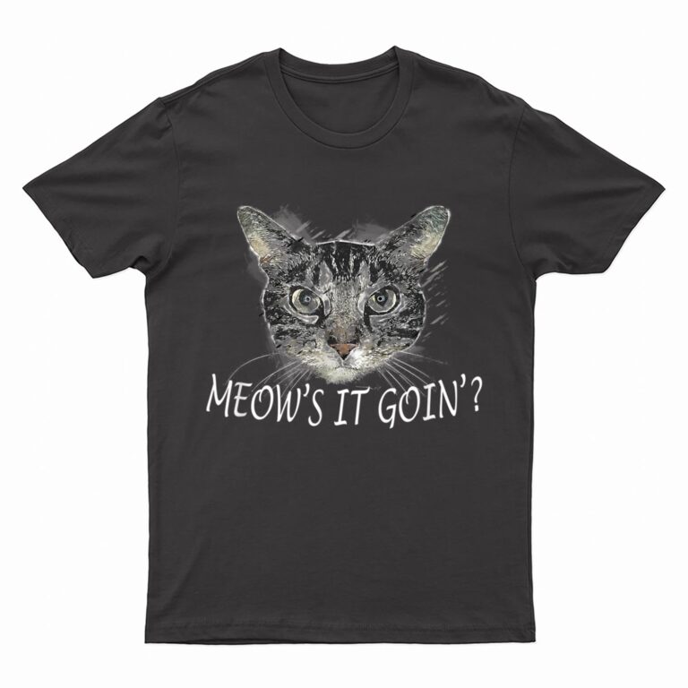 Meow Cat  - Meow's It Going Funny Cool T-Shirt