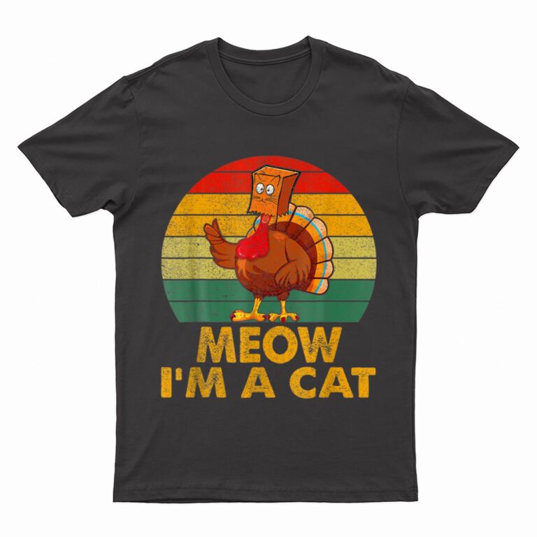 Meow I M A Cat Urkey Fake Cat Hanksgiving Retro Cat Lover T-Shirt