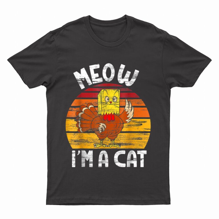 Meow I'm A Cat Funny Fake Cat Thanksgiving Women Kid Cat Mom T-Shirt
