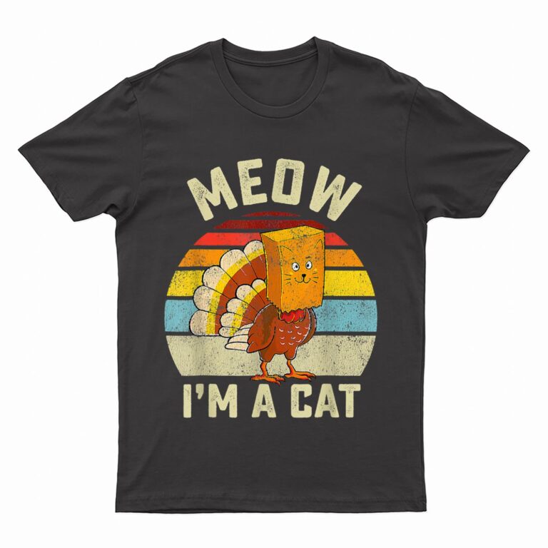 Meow I'm Cat Thanksgiving Cat Funny Turkey Fake Cat Retro T-Shirt