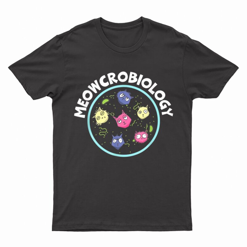 Meowcrobiology Science Lover Microbiology Scientist Cat T-Shirt