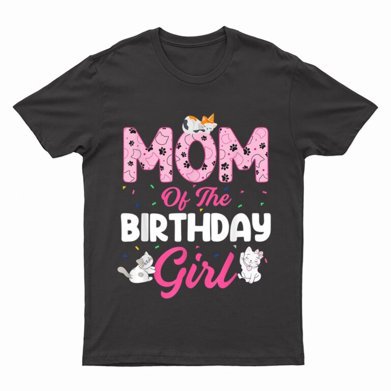 Mom of the Birthday Girl Shirt Cat Lover Kitty Kitten T-Shirt