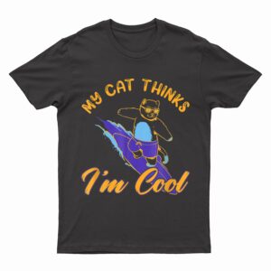 My Cat Hinks I M Cool Funny Cat Lovers T-Shirt