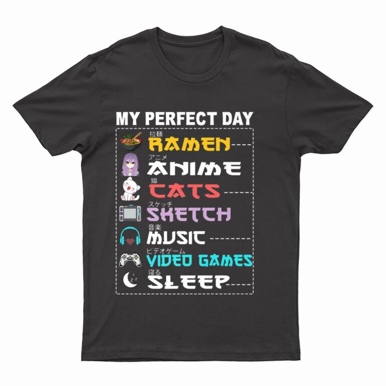 My Perfect Day Anime Ramen Sketch Cat Music Video Game Sleep T-Shirt