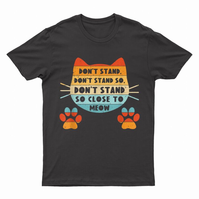 Retro Cat Tshirt, Funny Cat Tee, Don't Stand Close Meow T-Shirt