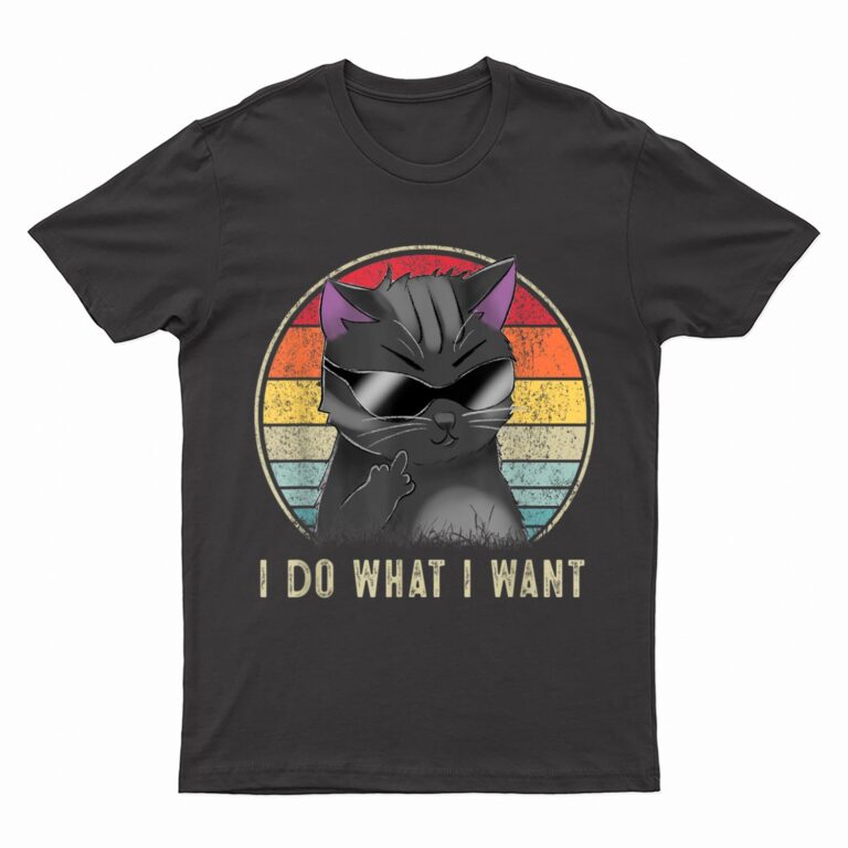 Retro I Do What I Want Cat  Funny Cat Lover T-Shirt