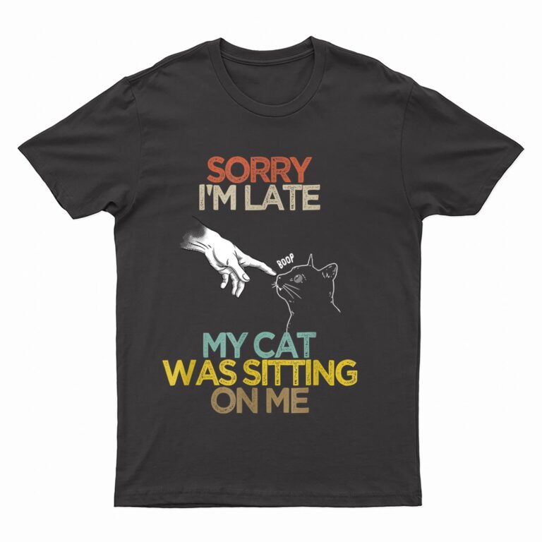 Retro Meow Cat Shirt Sorry I'm Late My Cat Was Sitting On Me T-Shirt