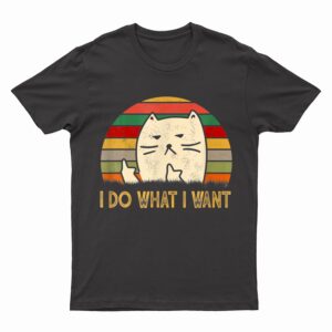 Retro Vintage I Do What I Want Cat Lover Funny Cat Pet Lover T-Shirt