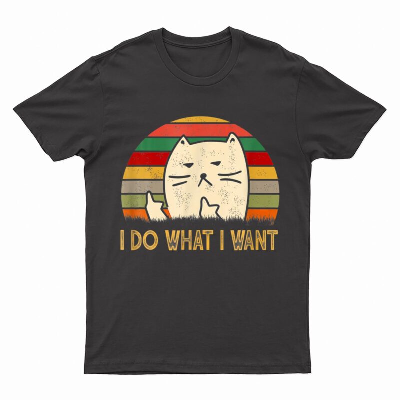 Retro Vintage I Do What I Want Cat Lover Funny Cat Pet Lover T-Shirt