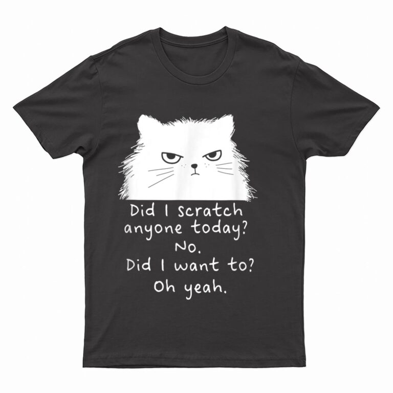 Sarcastic Cat Have I Scratched Anyone Today Black Cat Kitty T-Shirt