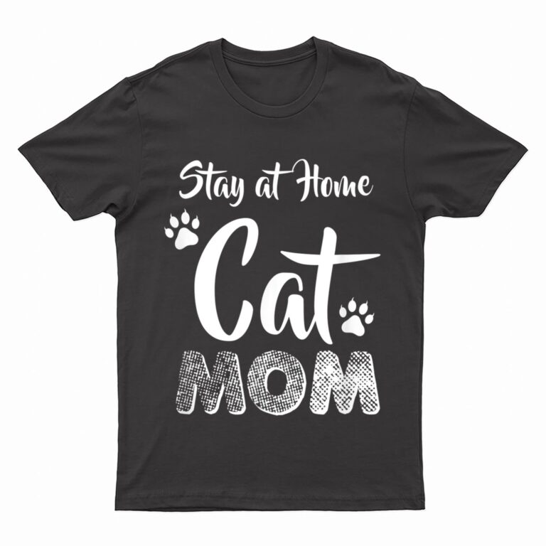 Stay at Home Cat Mom Cat Lover Wear T-Shirt