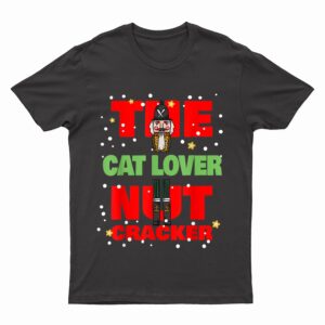 The Cat Lover Nutcracker Funny Christmas Family Group Pajama T-Shirt
