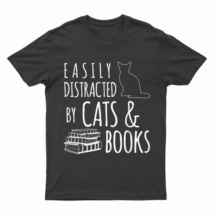 cat & book lover easily distracted by cats and books T-Shirt