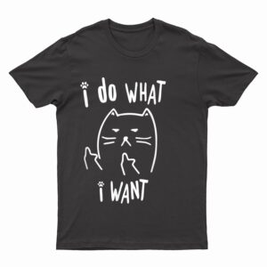 funny black cat I do what I want with my cat meow funny gift T-Shirt