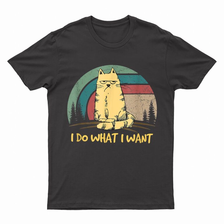 vintage funny cat I do what I want with my cat funny gift T-Shirt